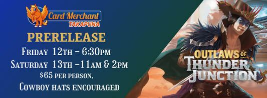 CM Takapuna Friday MTG Outlaws of Thunder Junction Pre-release ticket